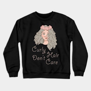 Curly Hair Dont Care Crewneck Sweatshirt